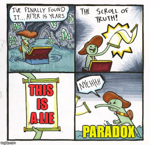 The Scroll Of Truth | THIS IS A LIE; PARADOX | image tagged in memes,the scroll of truth | made w/ Imgflip meme maker