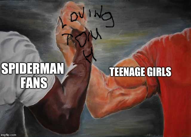 Arm wrestling meme template | SPIDERMAN FANS; TEENAGE GIRLS | image tagged in arm wrestling meme template,scumbag | made w/ Imgflip meme maker