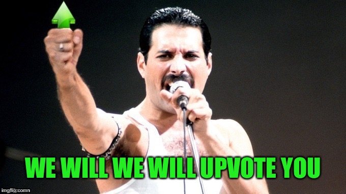 WE WILL WE WILL UPVOTE YOU | made w/ Imgflip meme maker