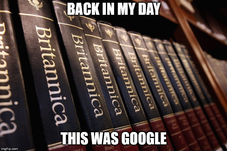 BACK IN MY DAY; THIS WAS GOOGLE | image tagged in britannica | made w/ Imgflip meme maker