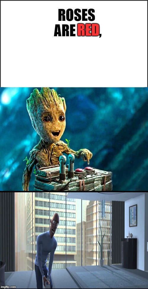 A Beautiful Poem. | ROSES ARE         , RED | image tagged in memes,love poem,groot,frozone | made w/ Imgflip meme maker