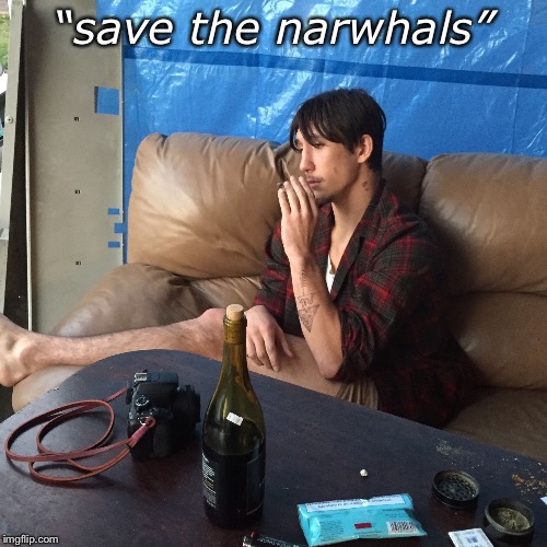 Apologetic Hipster | “save the narwhals” | image tagged in hipster,cigarette,weed,wine,environmental protection agency,bad tattoos | made w/ Imgflip meme maker