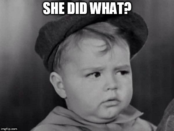 Spanky Face | SHE DID WHAT? | image tagged in spanky face | made w/ Imgflip meme maker