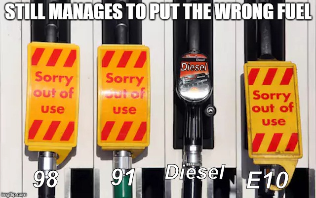 WRONG FUEL |  STILL MANAGES TO PUT THE WRONG FUEL | image tagged in diesel fuel,wrong fuel,bike fuel | made w/ Imgflip meme maker