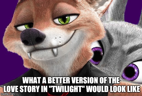 The Twilight Saga - Zootopia edition | WHAT A BETTER VERSION OF THE LOVE STORY IN "TWILIGHT" WOULD LOOK LIKE | image tagged in nick wilde and judy hopps halloween,zootopia,nick wilde,judy hopps,still a better love story than twilight,parody | made w/ Imgflip meme maker