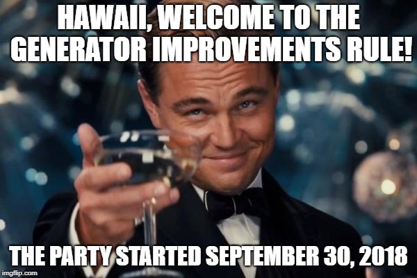 Leonardo Dicaprio Cheers Meme | HAWAII, WELCOME TO THE GENERATOR IMPROVEMENTS RULE! THE PARTY STARTED SEPTEMBER 30, 2018 | image tagged in memes,leonardo dicaprio cheers | made w/ Imgflip meme maker
