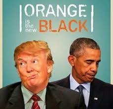 politics  | image tagged in orange is the new black,donald trump,obama | made w/ Imgflip meme maker