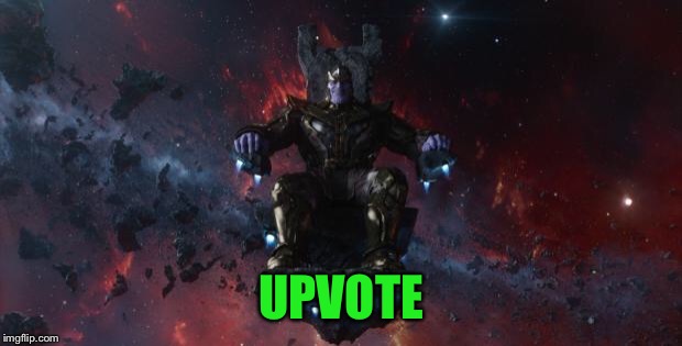 Thanos | UPVOTE | image tagged in thanos | made w/ Imgflip meme maker