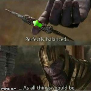 perfectly balanced | image tagged in perfectly balanced | made w/ Imgflip meme maker