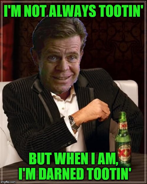 Most Interesting Man in Fargo, Jerry Lundegaard | I'M NOT ALWAYS TOOTIN'; BUT WHEN I AM, I'M DARNED TOOTIN' | image tagged in most interesting man in the world,fargo,jerry lundegaard | made w/ Imgflip meme maker