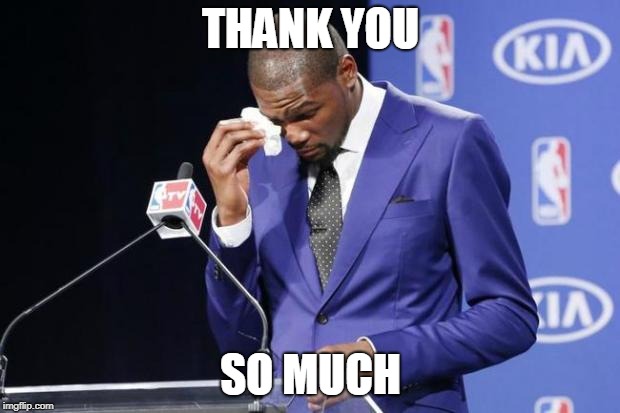 You The Real MVP 2 Meme | THANK YOU SO MUCH | image tagged in memes,you the real mvp 2 | made w/ Imgflip meme maker