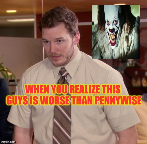 Afraid To Ask Andy | WHEN YOU REALIZE THIS GUYS IS WORSE THAN PENNYWISE | image tagged in memes,afraid to ask andy | made w/ Imgflip meme maker