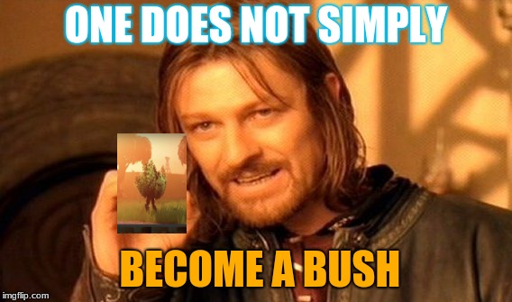 One Does Not Simply | ONE DOES NOT SIMPLY; BECOME A BUSH | image tagged in memes,one does not simply | made w/ Imgflip meme maker