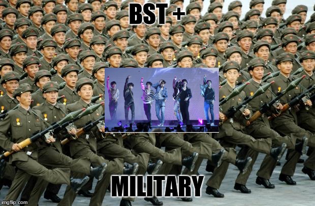 North Korean Military March | BST +; MILITARY | image tagged in north korean military march | made w/ Imgflip meme maker