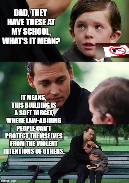 Finding Neverland Meme | DAD, THEY HAVE THESE AT MY SCHOOL, WHAT'S IT MEAN? IT MEANS, THIS BUILDING IS A SOFT TARGET, WHERE LAW-ABIDING PEOPLE CAN'T PROTECT THEMSELVES FROM THE VIOLENT INTENTIONS OF OTHERS. | image tagged in memes,finding neverland,2nd amendment,gun free zone,school,random | made w/ Imgflip meme maker