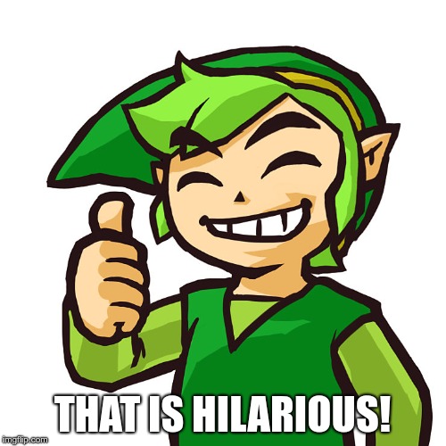 Happy Link | THAT IS HILARIOUS! | image tagged in happy link | made w/ Imgflip meme maker