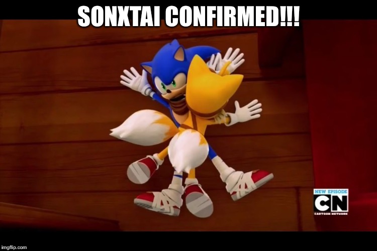 Sonic Boom | SONXTAI CONFIRMED!!! | image tagged in sonic boom | made w/ Imgflip meme maker
