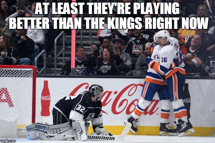 AT LEAST THEY'RE PLAYING BETTER THAN THE KINGS RIGHT NOW | made w/ Imgflip meme maker