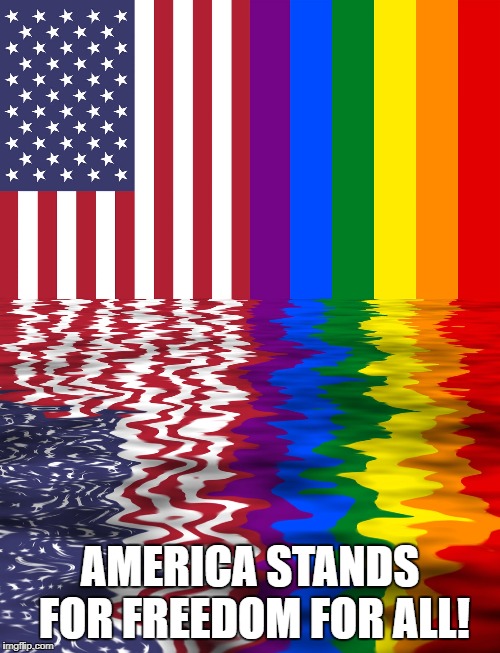 LGBTQ FREEDOM | AMERICA STANDS FOR FREEDOM FOR ALL! | image tagged in gay,gay pride,gay pride flag,lgbtq,lgbt,diversity | made w/ Imgflip meme maker