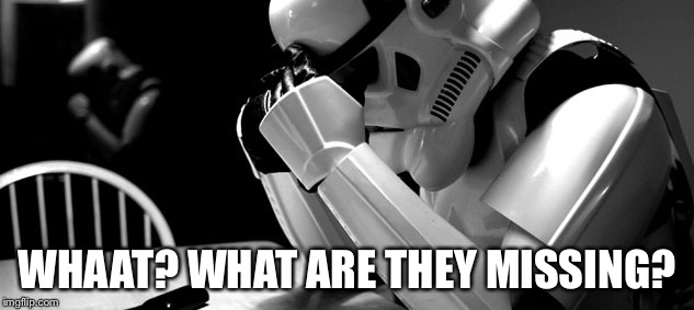 Cry | WHAAT? WHAT ARE THEY MISSING? | image tagged in cry | made w/ Imgflip meme maker