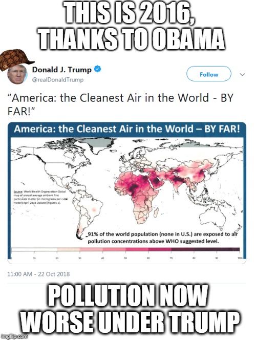 "Thanks, Obama" -Trump | THIS IS 2016, THANKS TO OBAMA; POLLUTION NOW WORSE UNDER TRUMP | image tagged in trump,air pollution,obama | made w/ Imgflip meme maker
