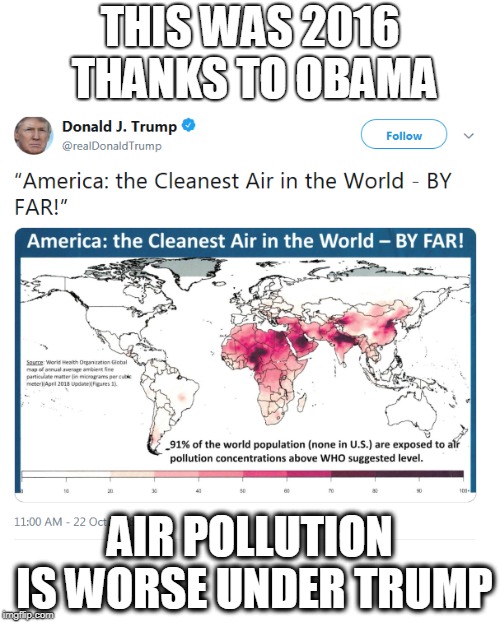 "Thanks Obama" says Trump | THIS WAS 2016 THANKS TO OBAMA; AIR POLLUTION IS WORSE UNDER TRUMP | image tagged in obama,air quality,trump,air pollution | made w/ Imgflip meme maker