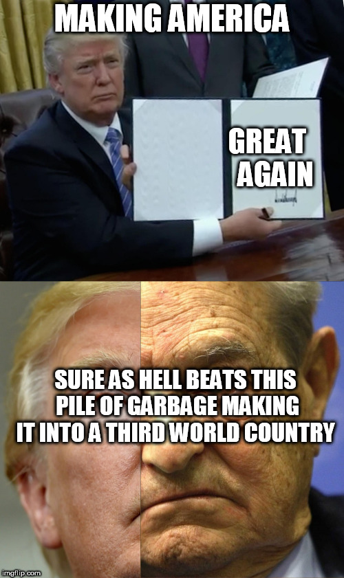 making America great KICKS THE SNOT  OUT OF THIS GUY! | MAKING AMERICA; GREAT

 AGAIN; SURE AS HELL BEATS THIS PILE OF GARBAGE MAKING IT INTO A THIRD WORLD COUNTRY | image tagged in george soros,pos,blank red maga hat,maga | made w/ Imgflip meme maker