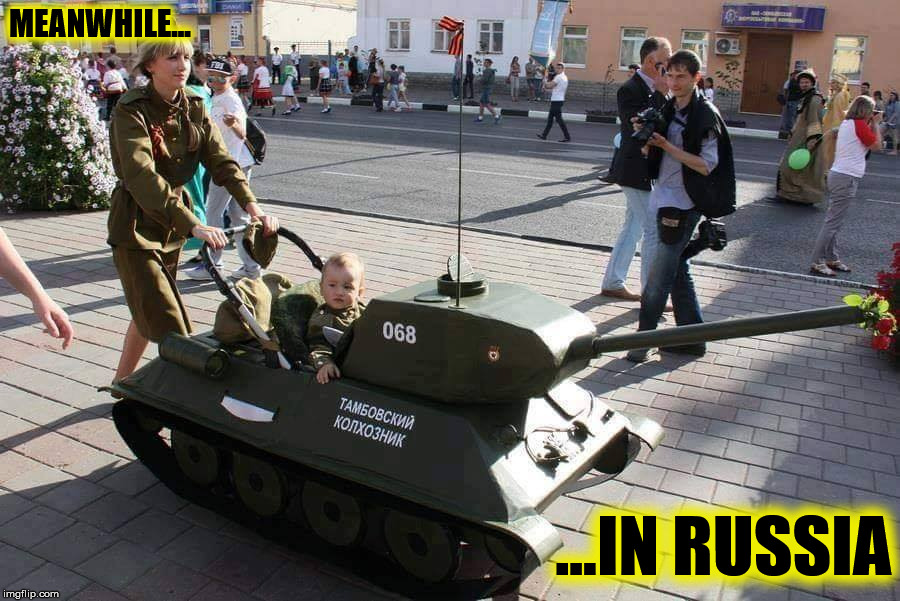 Mамаши don't let your babies grow up to becossacks... | MEANWHILE... ...IN RUSSIA | image tagged in meanwhile in,russia,baby stroller | made w/ Imgflip meme maker