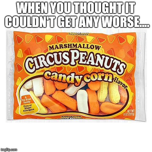 WHEN YOU THOUGHT IT COULDN'T GET ANY WORSE.... | image tagged in disgusting | made w/ Imgflip meme maker