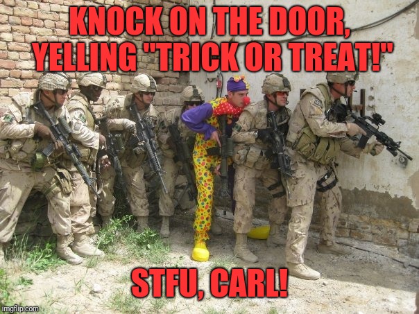 Carl's first day | KNOCK ON THE DOOR, YELLING "TRICK OR TREAT!"; STFU, CARL! | image tagged in carl's first day | made w/ Imgflip meme maker
