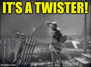 Wizard of Oz Twister | IT’S A TWISTER! | image tagged in wizard of oz twister | made w/ Imgflip meme maker