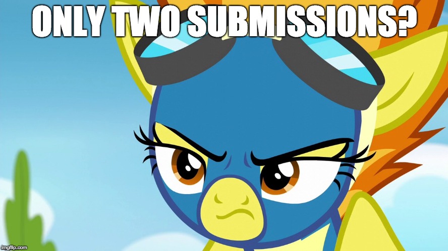 wat? | ONLY TWO SUBMISSIONS? | image tagged in memes,spitfire,my little pony,submissions | made w/ Imgflip meme maker