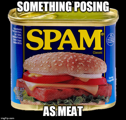 SOMETHING POSING AS MEAT | made w/ Imgflip meme maker