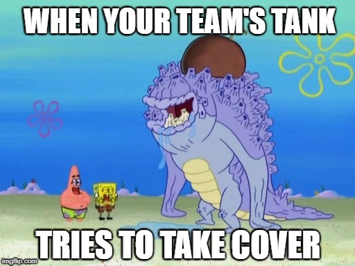 WHEN YOUR TEAM'S TANK; TRIES TO TAKE COVER | image tagged in spongebob,gaming | made w/ Imgflip meme maker