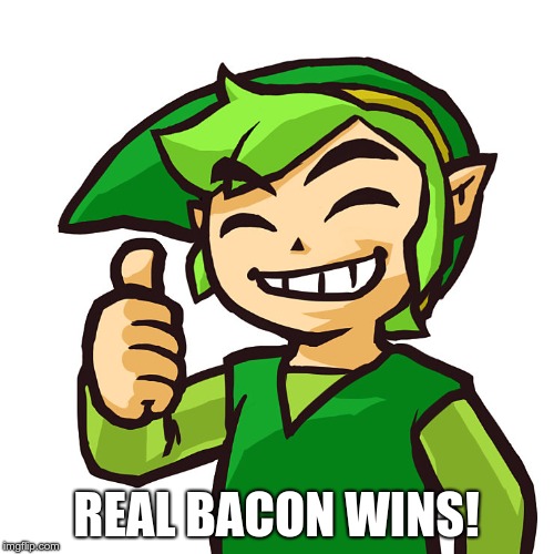 Happy Link | REAL BACON WINS! | image tagged in happy link | made w/ Imgflip meme maker