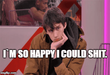 face-ache | I`M SO HAPPY I COULD SHIT. | image tagged in gifs | made w/ Imgflip images-to-gif maker