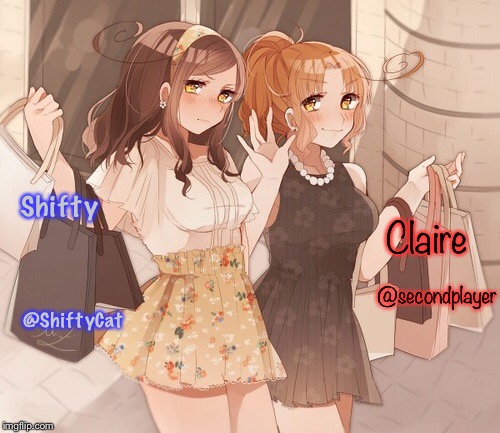 Shifty; Claire; @secondplayer; @ShiftyCat | made w/ Imgflip meme maker