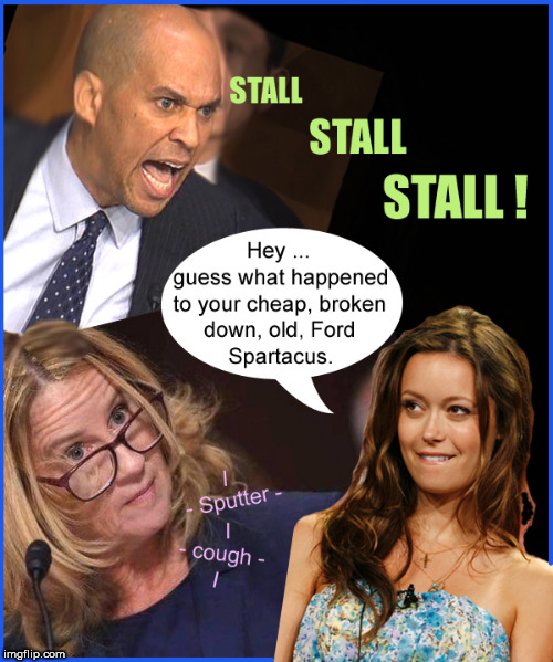 Hey asshole---your FORD stalled | image tagged in christine blasey ford,cory booker,current events,liberal logic,politics lol,funny memes | made w/ Imgflip meme maker
