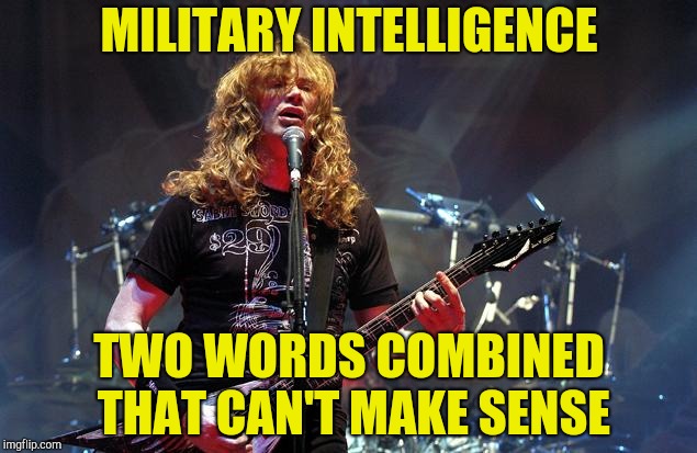 MILITARY INTELLIGENCE TWO WORDS COMBINED THAT CAN'T MAKE SENSE | made w/ Imgflip meme maker