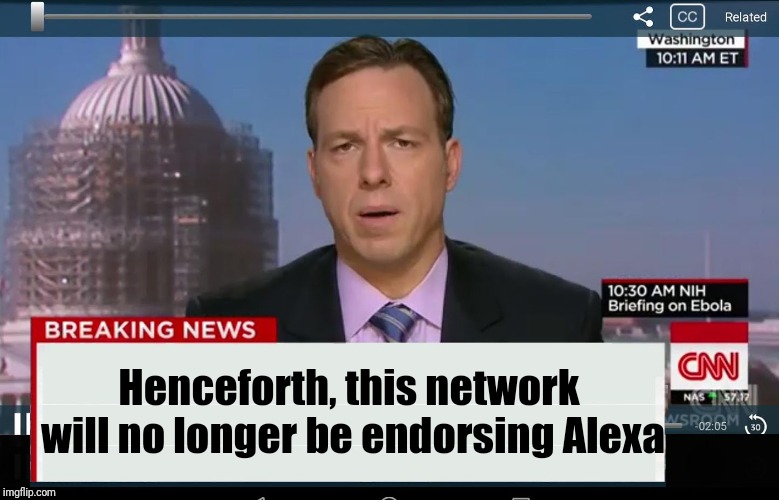 CNN Crazy News Network | Henceforth, this network will no longer be endorsing Alexa | image tagged in cnn crazy news network | made w/ Imgflip meme maker