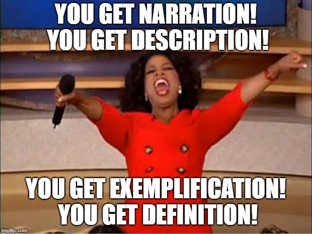 Oprah You Get A | YOU GET NARRATION! YOU GET DESCRIPTION! YOU GET EXEMPLIFICATION! YOU GET DEFINITION! | image tagged in memes,oprah you get a | made w/ Imgflip meme maker