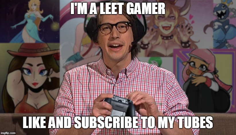 Leet Dad | I'M A LEET GAMER; LIKE AND SUBSCRIBE TO MY TUBES | image tagged in l33t dad | made w/ Imgflip meme maker