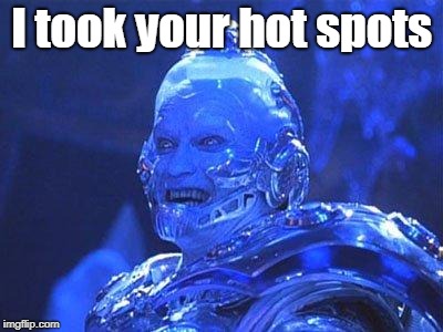 Mr Freeze | I took your hot spots | image tagged in mr freeze | made w/ Imgflip meme maker