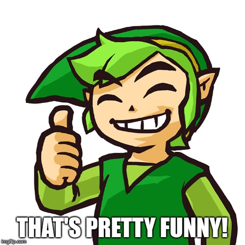Happy Link | THAT'S PRETTY FUNNY! | image tagged in happy link | made w/ Imgflip meme maker