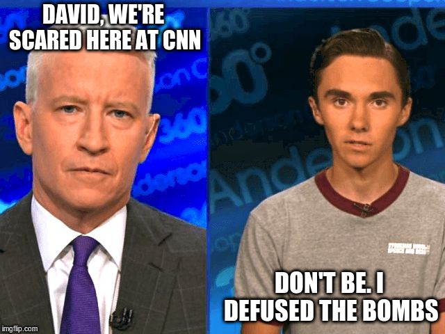 David Hogg | DAVID, WE'RE SCARED HERE AT CNN; DON'T BE. I DEFUSED THE BOMBS | image tagged in david hogg | made w/ Imgflip meme maker