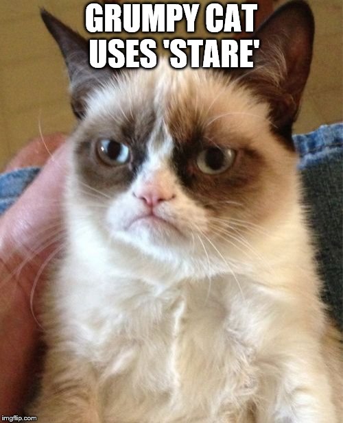 Grumpy Cat Meme | GRUMPY CAT USES 'STARE' | image tagged in memes,grumpy cat | made w/ Imgflip meme maker