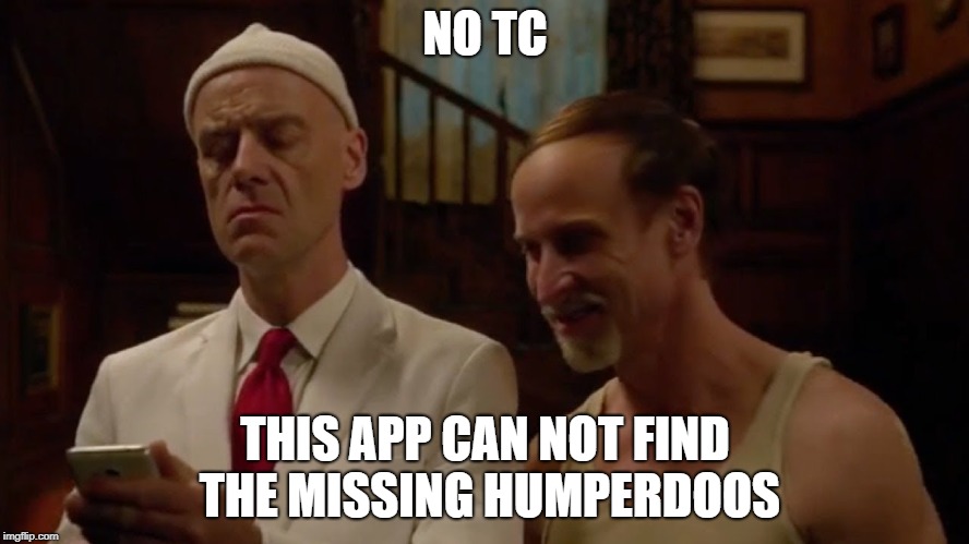 NO TC; THIS APP CAN NOT FIND THE MISSING HUMPERDOOS | made w/ Imgflip meme maker