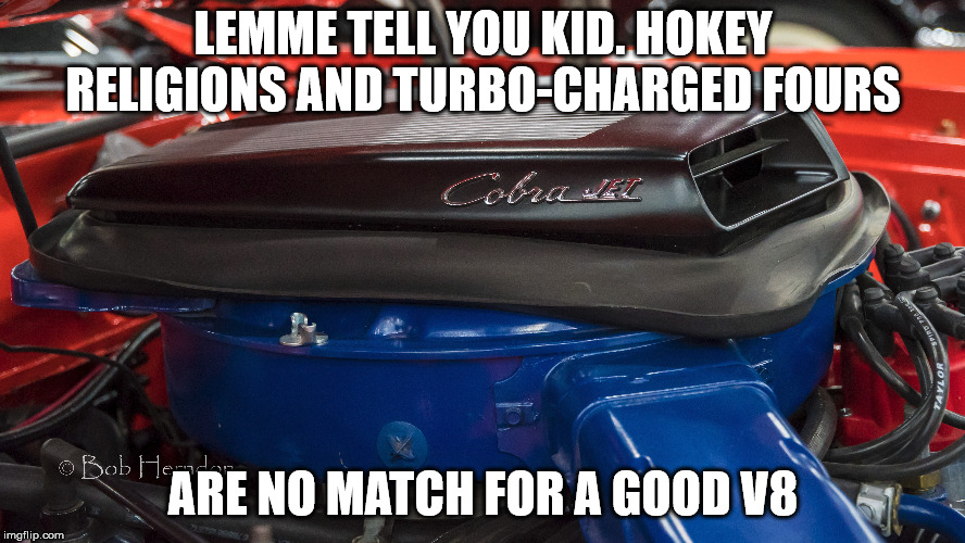 LEMME TELL YOU KID. HOKEY RELIGIONS AND TURBO-CHARGED FOURS; ARE NO MATCH FOR A GOOD V8 | image tagged in cars,funny star wars | made w/ Imgflip meme maker