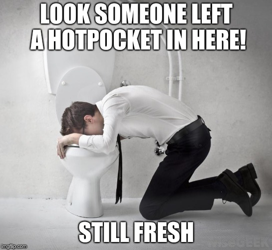 vomiting politician | LOOK SOMEONE LEFT A HOTPOCKET IN HERE! STILL FRESH | image tagged in vomiting politician | made w/ Imgflip meme maker