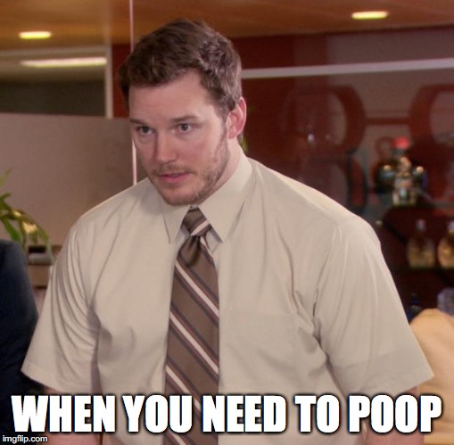 Afraid To Ask Andy Meme | WHEN YOU NEED TO POOP | image tagged in memes,afraid to ask andy | made w/ Imgflip meme maker